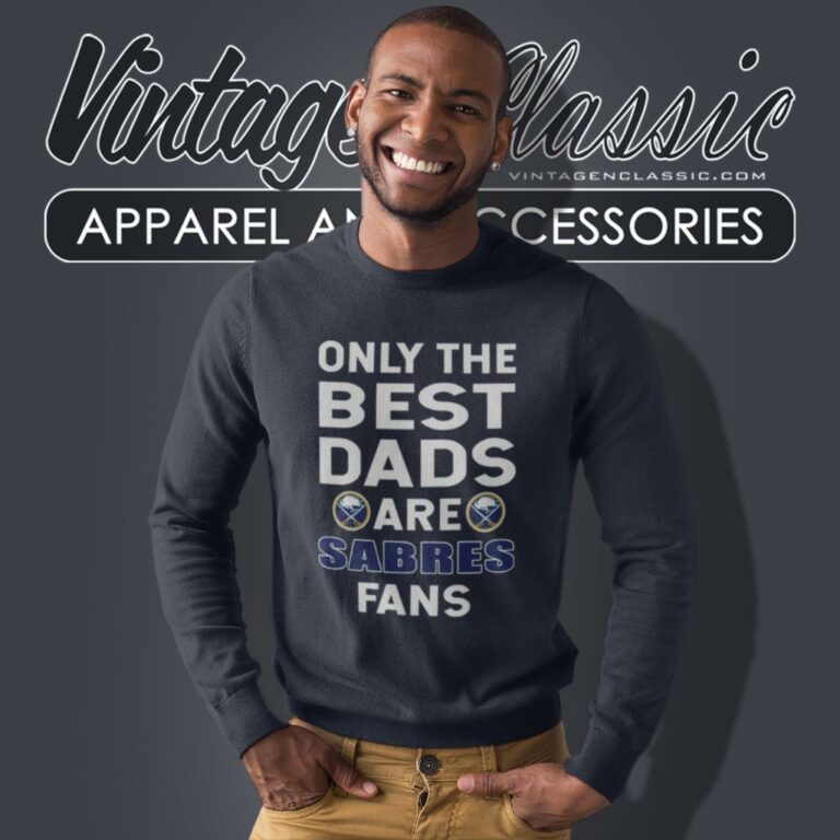 Only The Best Dads Are Fans Buffalo Sabres Sweatshirt Only The Best Dads Are Fans Buffalo Sabres Sweatshirt