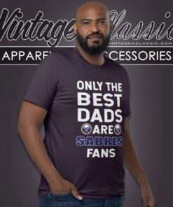 Only The Best Dads Are Fans Buffalo Sabres T Shirt