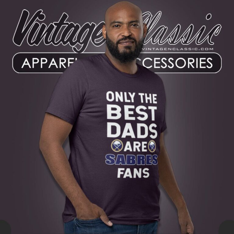 Only The Best Dads Are Fans Buffalo Sabres T Shirt Only The Best Dads Are Fans Buffalo Sabres T Shirt