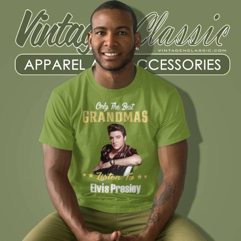 Only The Best Grandmas Listen To Elvis Presley T Shirt Only The Best Grandmas Listen To Elvis Presley T Shirt