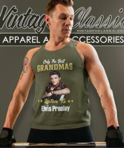 Only The Best Grandmas Listen To Elvis Presley Shirt 4 Only The Best Grandmas Listen To Elvis Presley Tank Top Racerback