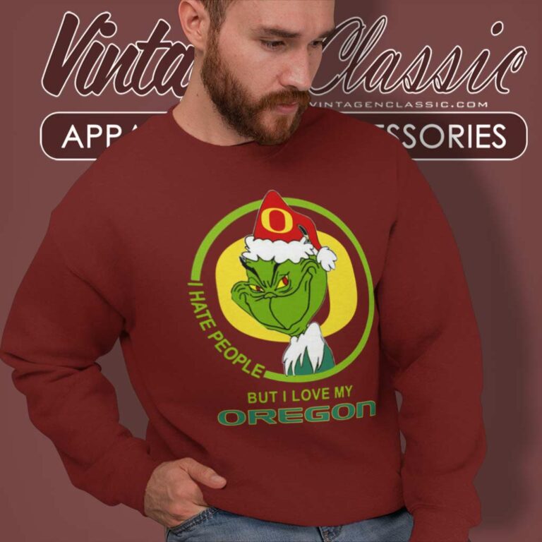 Oregon Ducks Ncaa Christmas Grinch Shirt I Hate People But I Love My Oregon Sweatshirt Oregon Ducks Ncaa Christmas Grinch Shirt I Hate People But I Love My Oregon Sweatshirt