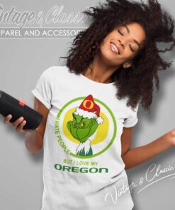 Oregon Ducks Ncaa Christmas Grinch Shirt I Hate People But I Love My Oregon Women TShirt