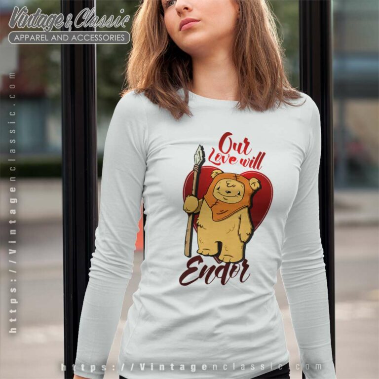 Our Love Will Endor Star Wars Long Sleeve Tee Our Love Will Endor Star Wars Long Sleeve Tee