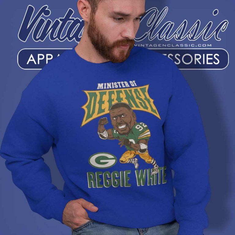 Packers Reggie White Minister Of Defense Sweatshirt Packers Reggie White Minister Of Defense Sweatshirt