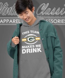 Packers This Team Makes Me Drink Shirt 5 Packers This Team Makes Me Drink Hoodie