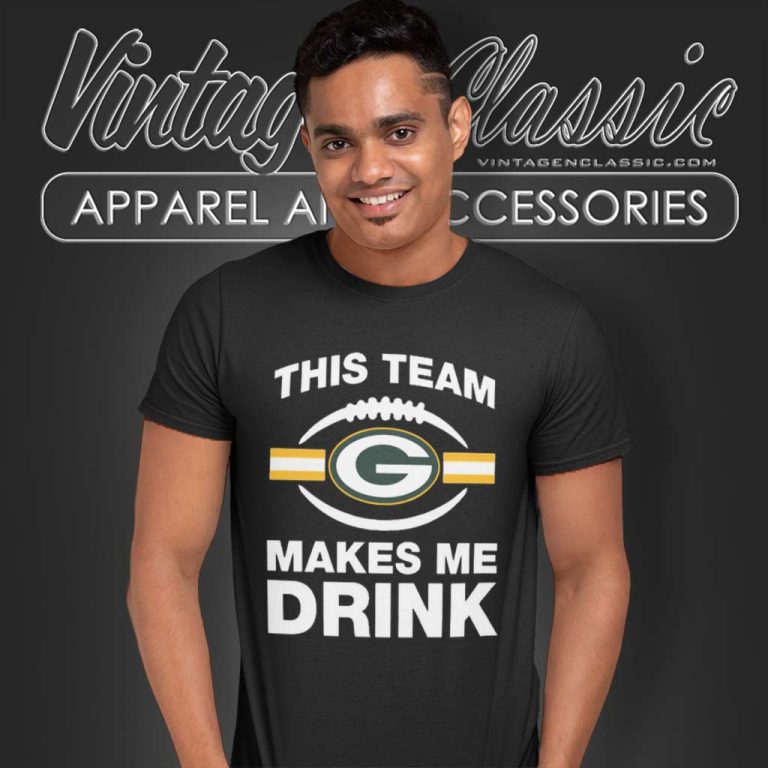 Packers This Team Makes Me Drink T Shirt Packers This Team Makes Me Drink T Shirt