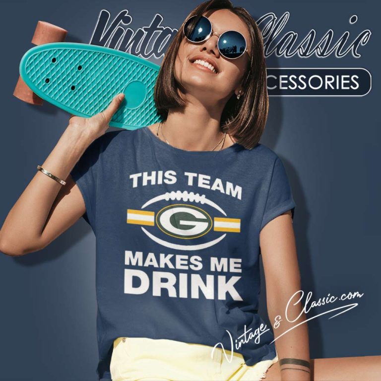 Packers This Team Makes Me Drink Women TShirt Packers This Team Makes Me Drink Women TShirt