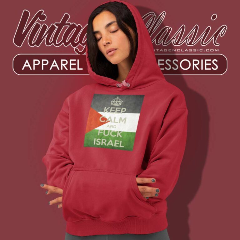 Palestine Keep Calm And Fuck Isreal Hoodie Palestine Keep Calm And Fuck Isreal Hoodie