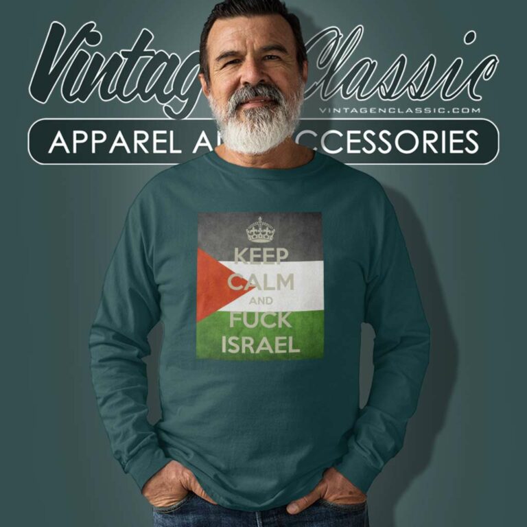 Palestine Keep Calm And Fuck Isreal Long Sleeve Tee Palestine Keep Calm And Fuck Isreal Long Sleeve Tee