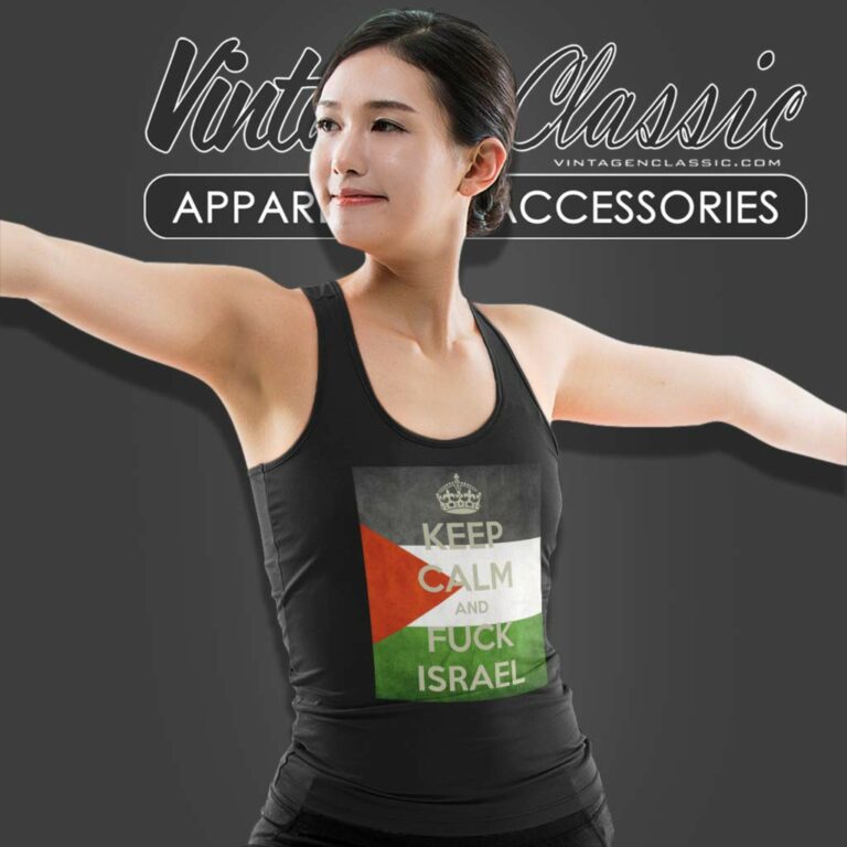 Palestine Keep Calm And Fuck Isreal Tank Top Racerback Palestine Keep Calm And Fuck Isreal Tank Top Racerback
