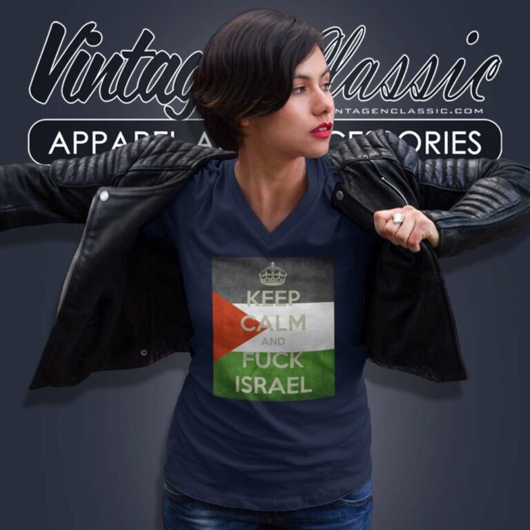 Palestine Keep Calm And Fuck Isreal V Neck TShirt Palestine Keep Calm And Fuck Isreal V Neck TShirt