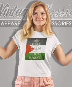 Palestine Keep Calm And Fuck Isreal Women TShirt