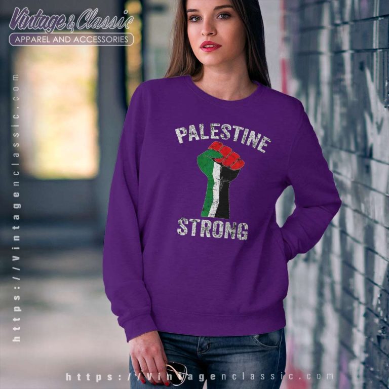 Palestine Strong Free Palestine Political Sweatshirt Palestine Strong Free Palestine Political Sweatshirt