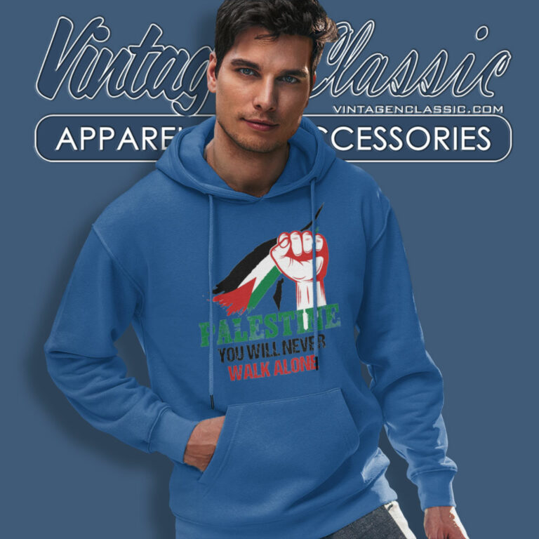 Palestine You Will Never Walk Alone Hoodie Palestine You Will Never Walk Alone Hoodie