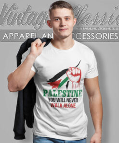 Palestine You Will Never Walk Alone T Shirt