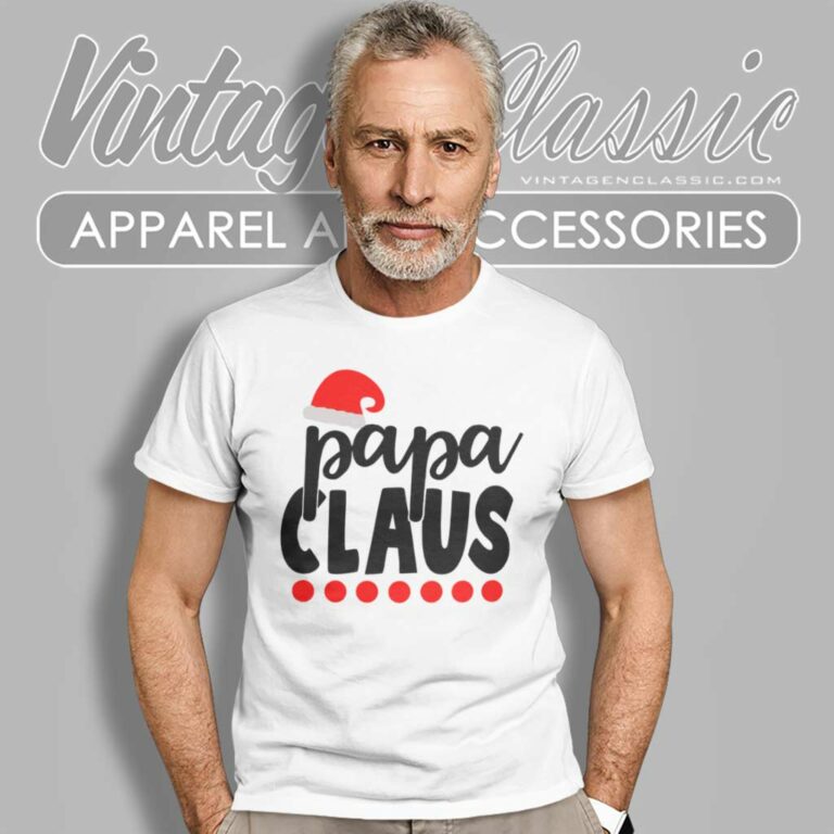 Papa Claus Santa Papa Christmas T Shirt Papa Claus Santa Papa Christmas T Shirt