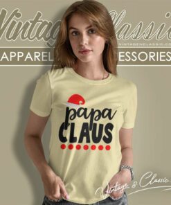 Papa Claus Santa Papa Christmas Shirt 6 Papa Claus Santa Papa Christmas Women TShirt