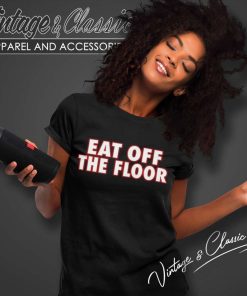 Pat Mcafee Eat Off The Floor Women TShirt