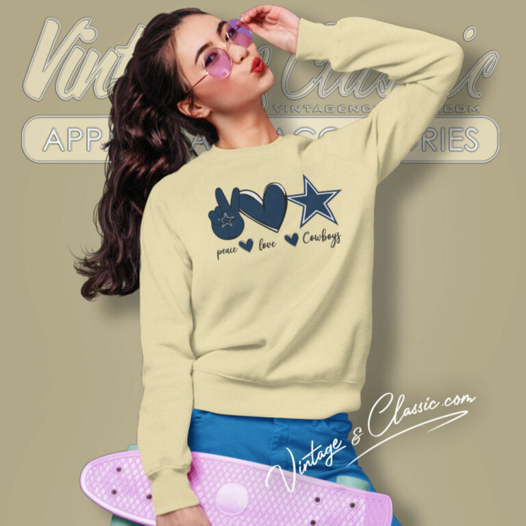 Peace Love Cowboys Shirt Gift For Fans Sweatshirt Peace Love Cowboys Shirt Gift For Fans Sweatshirt