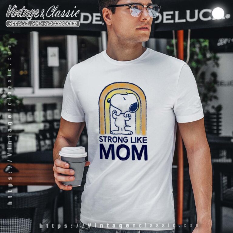 Peanuts Snoopy Strong Like Mom Tshirt Peanuts Snoopy Strong Like Mom Tshirt