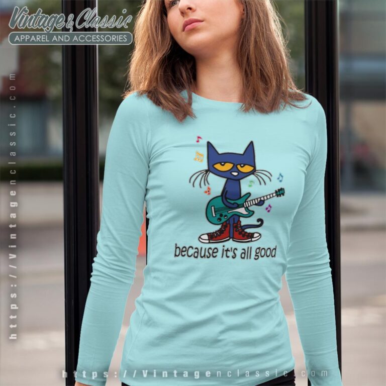 Pete The Cat The Singer It's All Good Perfect Shirt Long Sleeve Tee Pete The Cat The Singer It's All Good Perfect Shirt Long Sleeve Tee