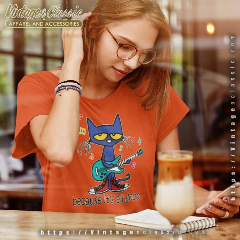 Pete The Cat The Singer It's All Good Perfect Shirt Women T Shirt Pete The Cat The Singer It's All Good Perfect Shirt Women T Shirt