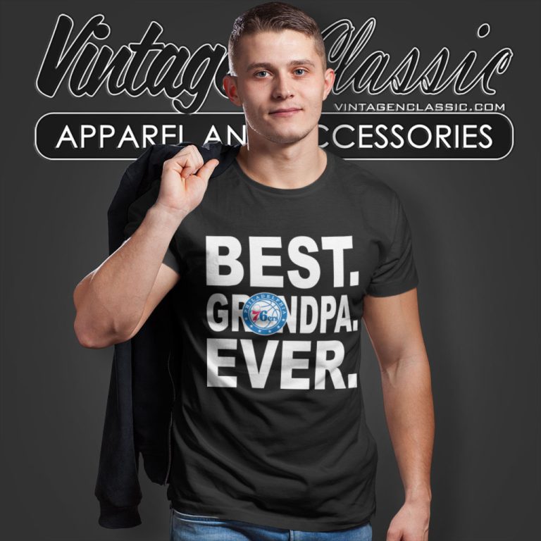 Philadelphia 76ers Basketball Team Best Grandpa Ever T Shirt Philadelphia 76ers Basketball Team Best Grandpa Ever T Shirt