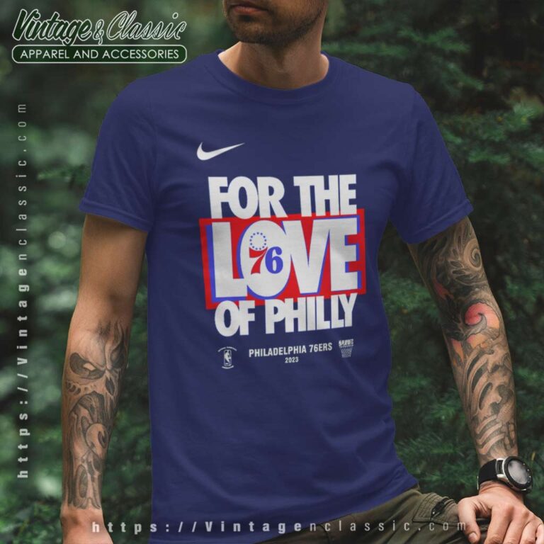 Philadelphia 76ers For The Love Of Philly T Shirt Philadelphia 76ers For The Love Of Philly T Shirt