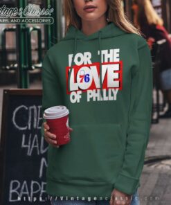 Philadelphia 76ers Shirt, For The Love Of Philly Tshirt 6 Philadelphia 76ers Shirt For The Love Of Philly Hoodie