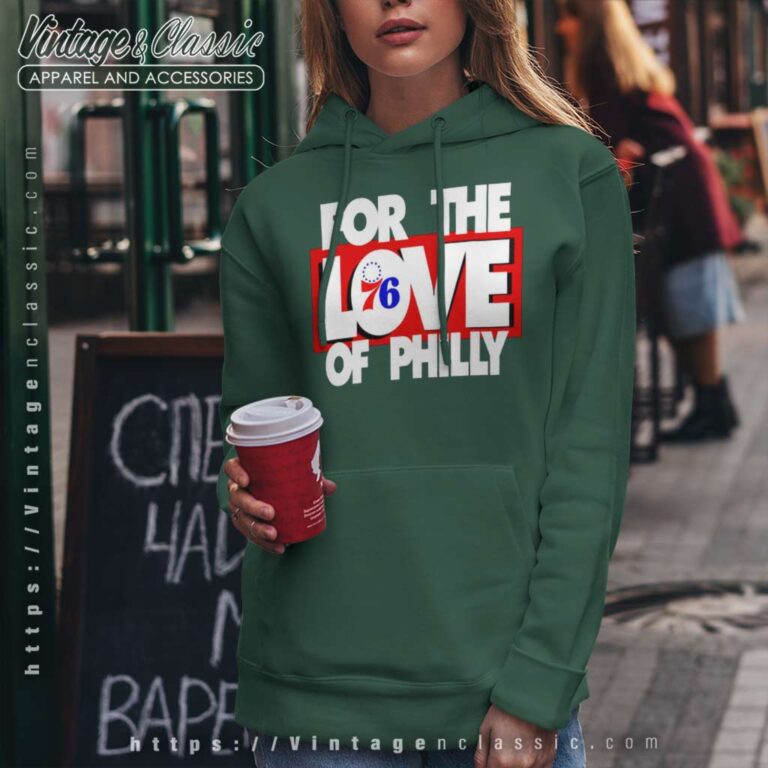 Philadelphia 76ers Shirt For The Love Of Philly Hoodie Philadelphia 76ers Shirt For The Love Of Philly Hoodie