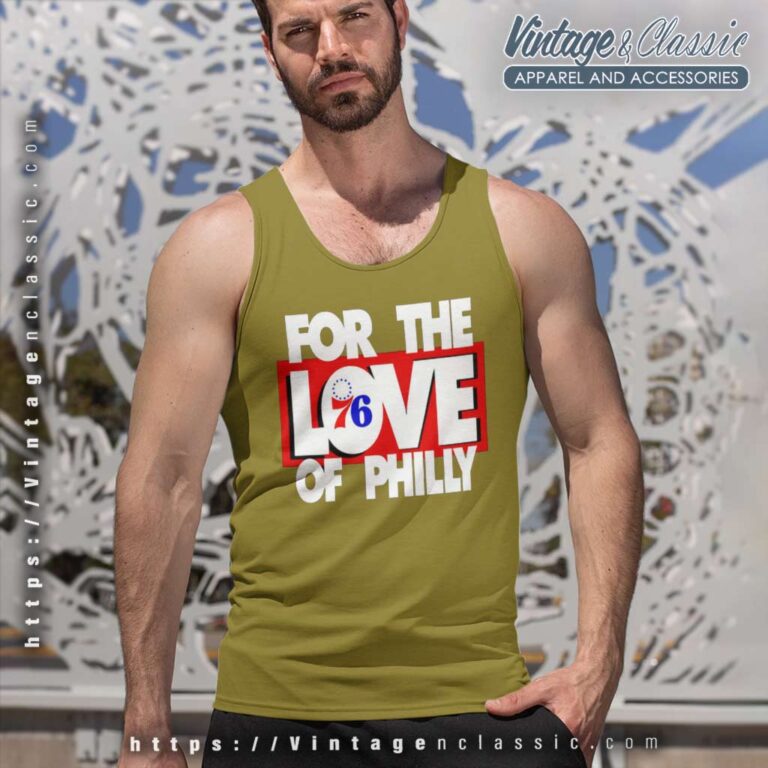 Philadelphia 76ers Shirt For The Love Of Philly Tank Top Racerback Philadelphia 76ers Shirt For The Love Of Philly Tank Top Racerback