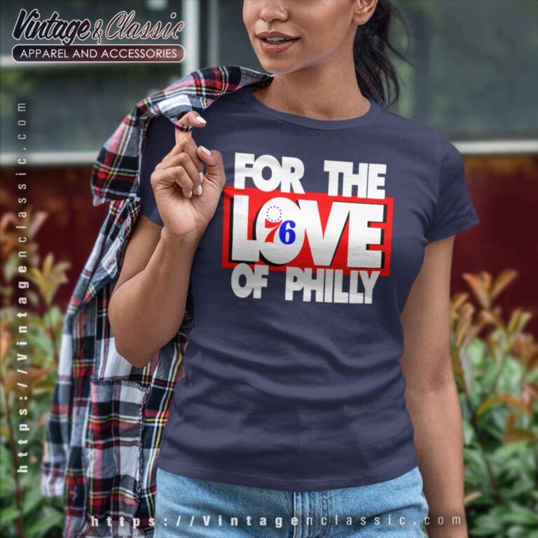 Philadelphia 76ers Shirt For The Love Of Philly Women TShirt Philadelphia 76ers Shirt For The Love Of Philly Women TShirt