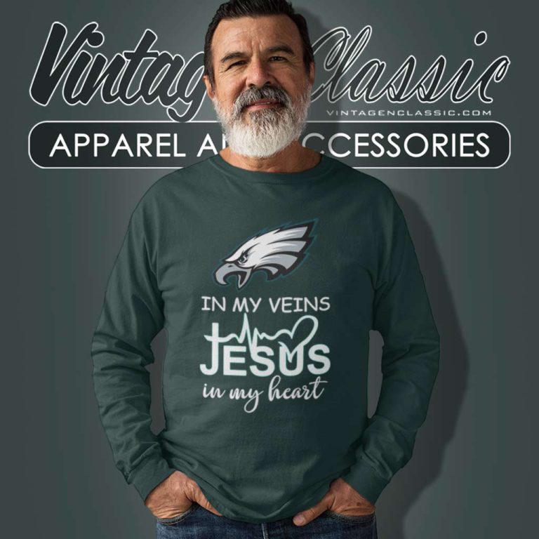 Philadelphia Eagles In My Veins Jesus In My Heart Long Sleeve Tee Philadelphia Eagles In My Veins Jesus In My Heart Long Sleeve Tee