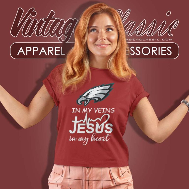 Philadelphia Eagles In My Veins Jesus In My Heart Women TShirt Philadelphia Eagles In My Veins Jesus In My Heart Women TShirt