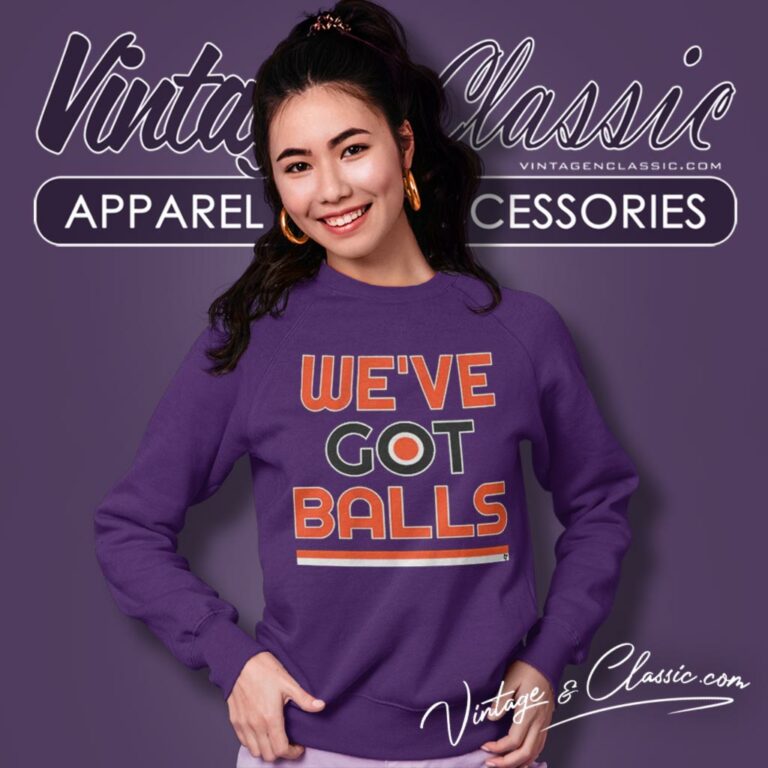 Philadelphia Flyers Weve Got Balls Sweatshirt Philadelphia Flyers Weve Got Balls Sweatshirt