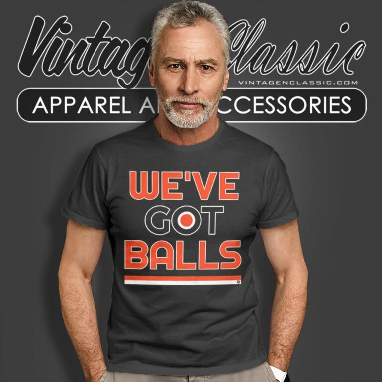 Philadelphia Flyers Weve Got Balls T Shirt Philadelphia Flyers Weve Got Balls T Shirt
