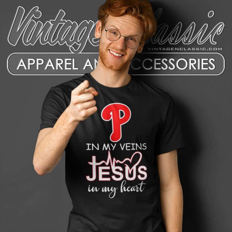 Philadelphia Phillies In My Veins Jesus In My Heart T Shirt Philadelphia Phillies In My Veins Jesus In My Heart T Shirt