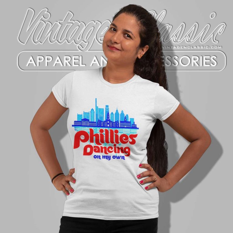 Phillies Dancing On My Own Shirt October 2023 Women TShirt Phillies Dancing On My Own Shirt October 2023 Women TShirt