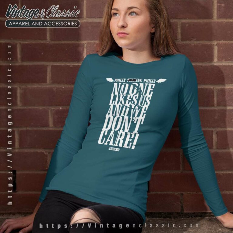 Philly Fucking Philly No One Likes Us And We Dont Care Long Sleeve Tee Philly Fucking Philly No One Likes Us And We Dont Care Long Sleeve Tee