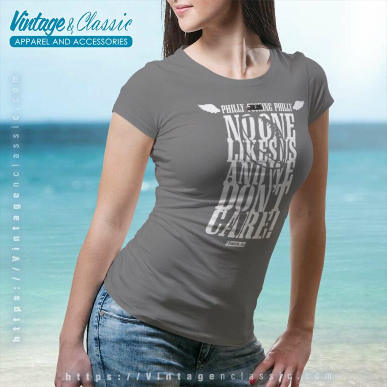 Philly Fucking Philly No One Likes Us And We Dont Care Women TShirt Philly Fucking Philly No One Likes Us And We Dont Care Women TShirt