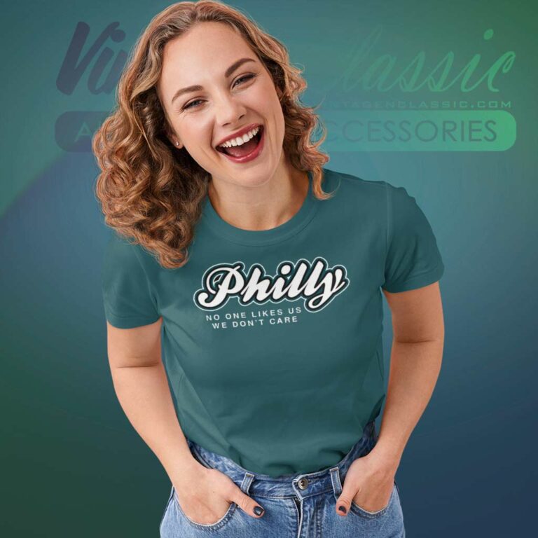 Philly No One Likes Us We Dont Care Jason Kelce Women TShirt Philly No One Likes Us We Dont Care Jason Kelce Women TShirt