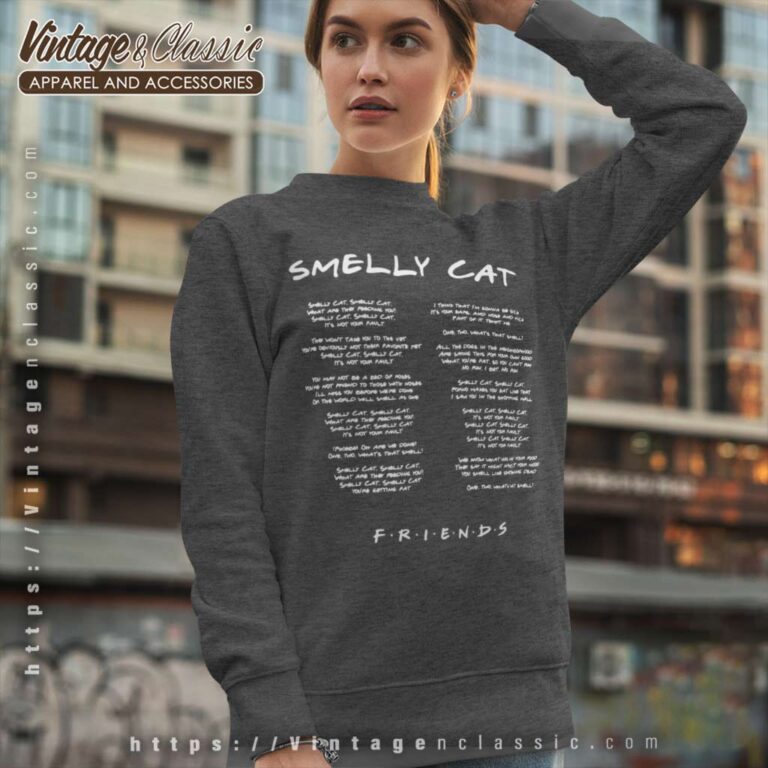 Phoebe Buffay Smelly Cat Lyrics Sweatshirt Phoebe Buffay Smelly Cat Lyrics Sweatshirt