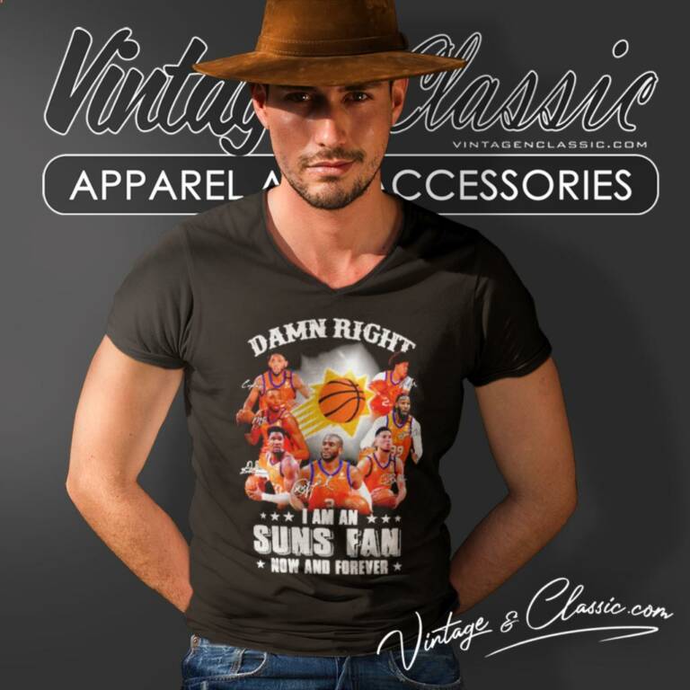 Phoenix Suns Damn Right I Am A Suns Fan Now And Forever V Neck TShirt Phoenix Suns Damn Right I Am A Suns Fan Now And Forever V Neck TShirt