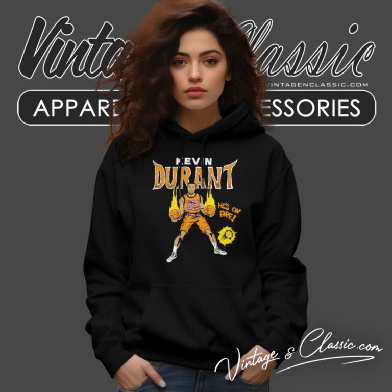 Phoenix Suns Kevin Durant Hes On Fire Hoodie Phoenix Suns Kevin Durant Hes On Fire Hoodie