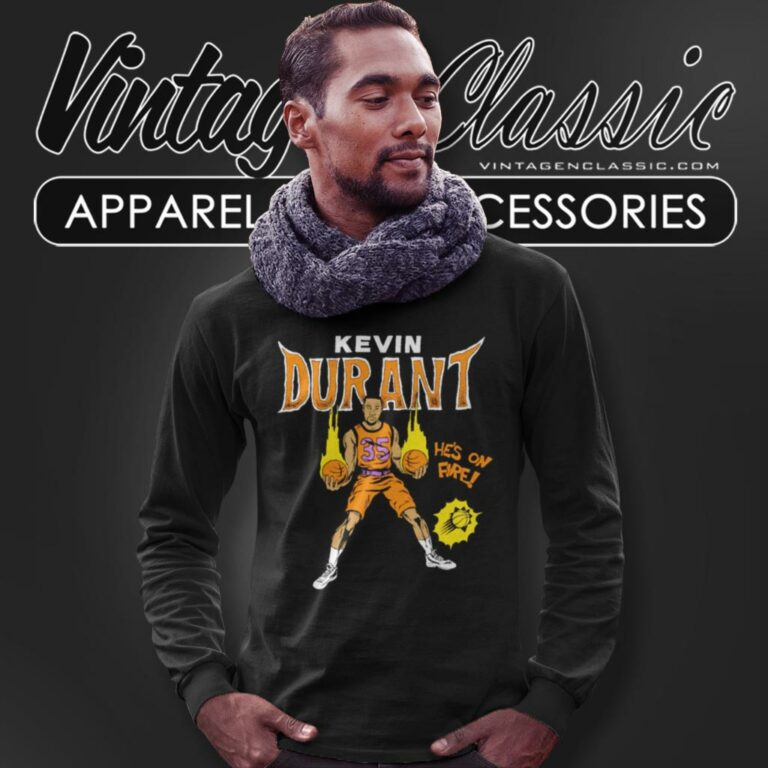 Phoenix Suns Kevin Durant Hes On Fire Long Sleeve Tee Phoenix Suns Kevin Durant Hes On Fire Long Sleeve Tee