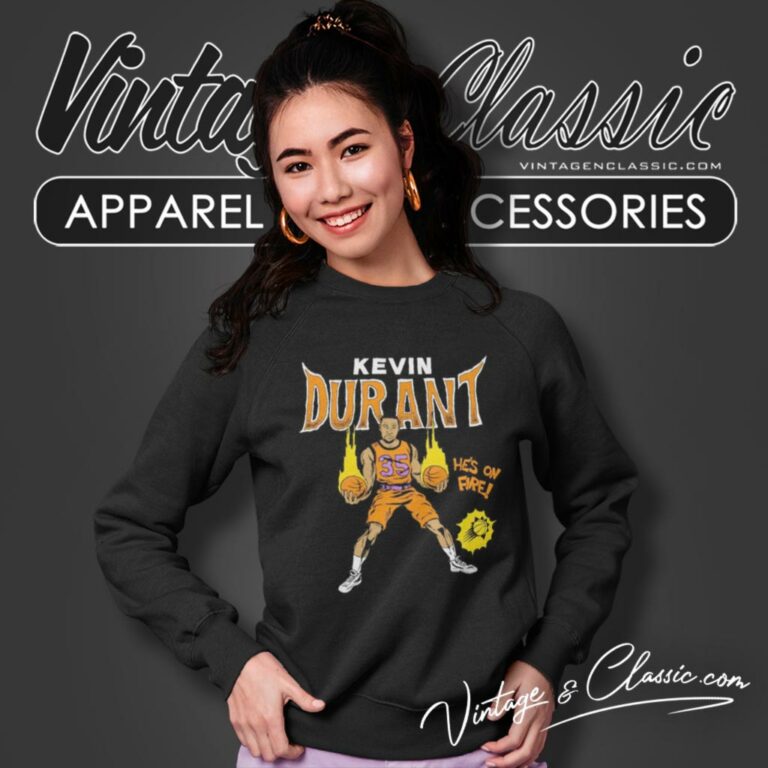 Phoenix Suns Kevin Durant Hes On Fire Sweatshirt Phoenix Suns Kevin Durant Hes On Fire Sweatshirt