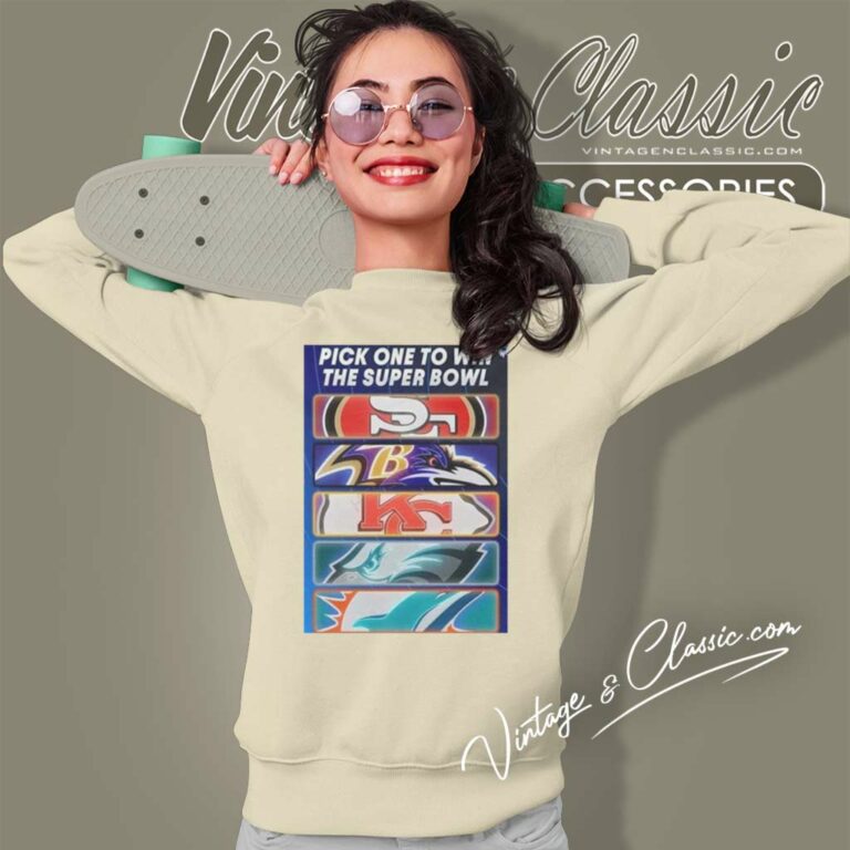 Pick One Team To Win The Super Bowl Nfl Sweatshirt Pick One Team To Win The Super Bowl Nfl Sweatshirt