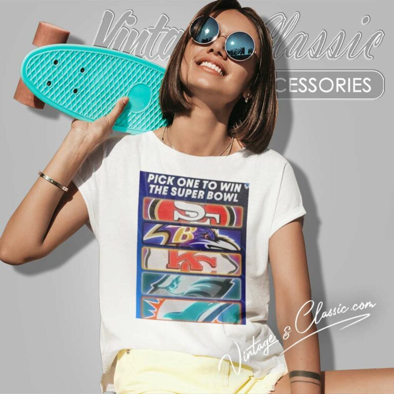 Pick One Team To Win The Super Bowl Nfl Women TShirt Pick One Team To Win The Super Bowl Nfl Women TShirt