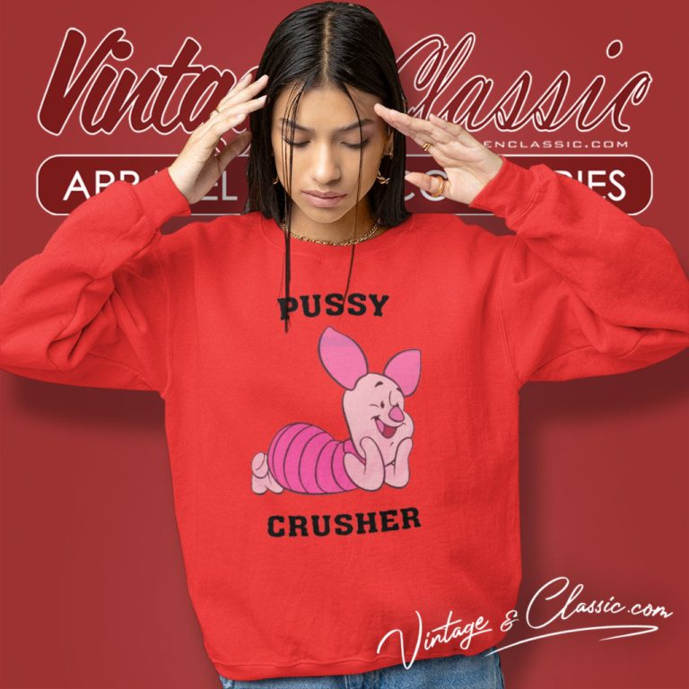 Piglet Pussy Crusher Sweatshirt Piglet Pussy Crusher Sweatshirt